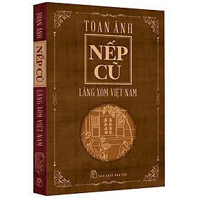   NẾP CŨ - LÀNG XÓM VIỆT NAM