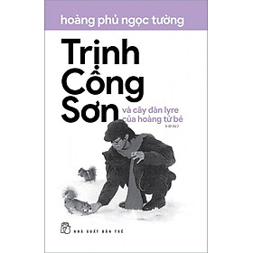 Sách Trịnh Công Sơn Và Cây Đàn Lyre Của Hoàng Tử Bé (Tái bản năm 2021)