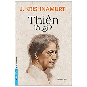 Thiền Là Gì? Vượt Khỏi Mọi Khuôn Mẫu Và Phương Pháp 
