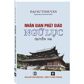 NHÂN GIAN PHẬT GIÁO NGỮ LỤC - QUYỂN HẠ