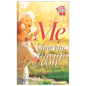 Mẹ - Vòng Tay Ấm Áp Của Con - Quà Tặng Tình Thân