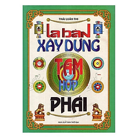La bàn xây dựng tam hợp phái -  Thái Luân Thi - NXB Thời Đại - Minh Lâm