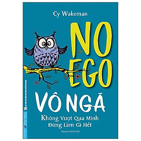 Vô Ngã - Không Vượt Qua Mình Thì Đừng Làm Gì Hết