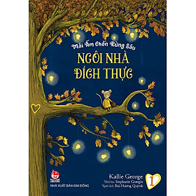 Sách Mái Ấm Chốn Rừng Sâu - Tập 1: Ngôi Nhà Đích Thực