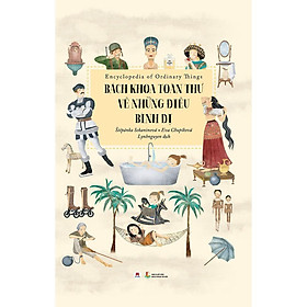 Sách - Bách Khoa Toàn Thư Về Những Điều Bình Dị - Huy Hoàng Bookstore