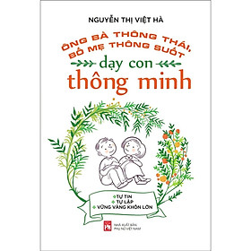 Sách - Ông Bà Thông Thái, Bố Mẹ Thông Suốt, Dạy Con Thông Minh - NXB Phụ Nữ