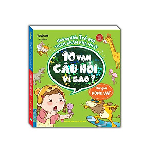 Sách - Những Điều Trẻ Em Thích Khám Phá Nhất - 10 Vạn Câu Hỏi Vì Sao - Thế Giới Động Vật - Minh Thắng