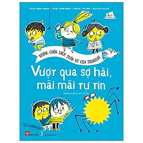 Những Cuốn Sách Thần Kỳ Của Filliozat - Vượt Qua Sợ Hãi, Mãi Mãi Tự Tin