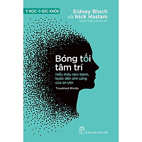 Sách - Bóng Tối Tâm Trí - Hiểu Thấu Tâm Bệnh, Bước Đến Ánh Sáng Của An Yên - NXB Trẻ