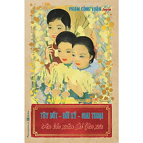 Tùy Bút - Hồi Ký - Giai Thoại Trên Báo Xuân Sài Gòn Xưa (Tập 1)