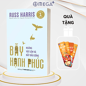 Tâm Lý: Bẫy Hạnh Phúc - Ngừng Vật Lộn Và Bắt Đầu Sống - Bản Quyền