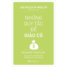 NHỮNG QUY TẮC ĐỂ GIÀU CÓ - Richard Templar - Nguyễn Thư Trang dịch - Tái bản - (bìa mềm)