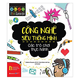 [Einstetin Books] Stem Quanh Em - Công Nghệ Siêu Thông Minh