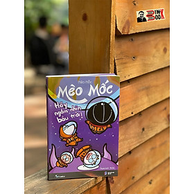 (Tái bản 2022) MÈO MỐC – HÃY NGẮM NHÌN BẦU TRỜI - Mèo Mốc – Skybooks – bìa mềm