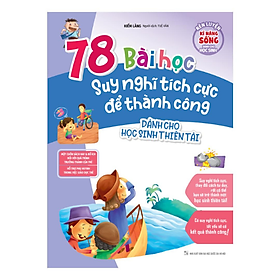 Sách Rèn Luyện Kỹ Năng Sống Dành Cho Học Sinh - 78 Bài Học Suy Nghĩ Tích Cực Để Thành Công - Dành Cho Học Sinh Thiên Tài _ML