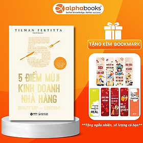 5 ĐIỂM MÙ TRONG KINH DOANH NHÀ HÀNG – Tilman Fertitta – Triệu Tố Hoa dịch – Alphabooks - Omega – NXB Công Thương (bìa mềm)