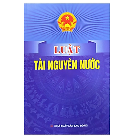 Sách - Luật tài nguyên nước -  Quốc Hội - NXB Lao động - Dân Hiền