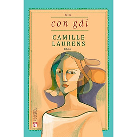Sách - Con Gái - Fille - Camille Laurens - NXB Phụ Nữ