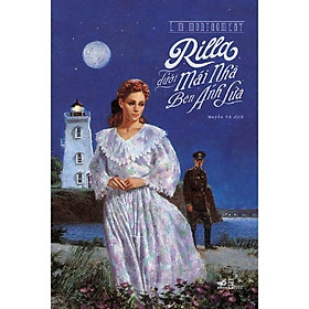Sách Rilla dưới mái nhà Bên Ánh Lửa (Anne tóc đỏ - Tập 8) - Nhã Nam - BẢN QUYỀN