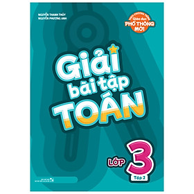 Giải Bài Tập Toán Lớp 3: Tập 2 (Theo Chương Trình Giáo Dục Phổ Thông Mới)