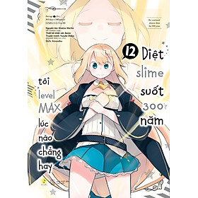 Manga] Diệt Slime Suốt 300 Năm, Tôi Levelmax Lúc Nào Chẳng Hay - Tập 12