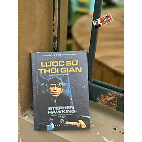 Khoa Học Khám Phá: LƯỢC SỬ THỜI GIAN - Stephen Hawking - Phạm Văn Thiều, Cao Chi dịch - NXB Trẻ