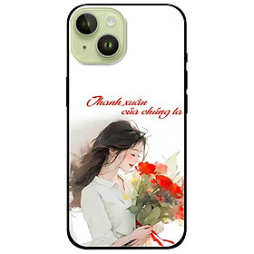 Ốp lưng cho IPhone 15 - 15 Plus - 15 Pro - 15 Pro Max - 16 - 16 Plus - 16 Pro - 16 Pro Max - Thanh Xuân Của Chúng Ta - Hàng Chính Hãng