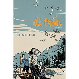Sách - Đi Trốn - Bìa Mềm - Bình Ca - Nhã Nam