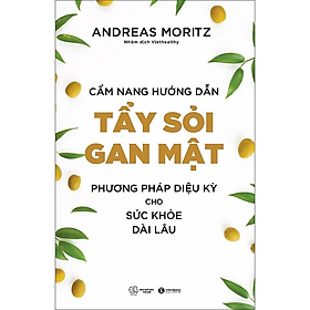 Sách - Cẩm Nang Hướng Dẫn Tẩy Sỏi Gan Mật - Phương Pháp Diệu Kỳ Cho Sức Khỏe Dài Lâu - Andreas Moritz - Nhà Xuất Bản Thế Giới
