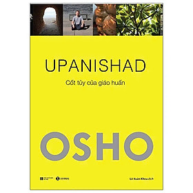 Osho - Upanishad - Cốt Tủy Của Giáo Huấn (Tái Bản 2022)