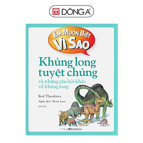 Sách - Em Muốn Biết Vì Sao - Khủng Long Tuyệt Chủng Và Những Câu Hỏi Khác Về Khủng Long - Đông A