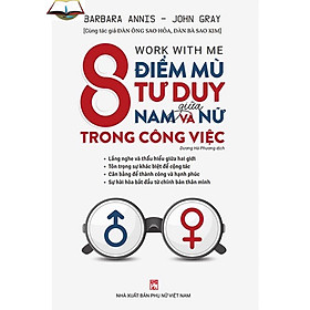 8 Điểm Mù Tư Duy Giữa Nam Và Nữ Trong Công Việc - Barbara Annis ( PN)