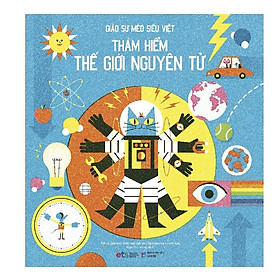 [ThangLong Bookstore]Giáo sư Mèo siêu việt: Thám hiểm thế giới nguyên tử