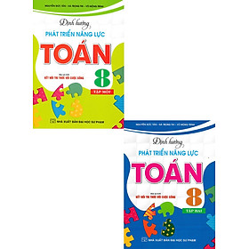 Combo Định Hướng Phát Triển Năng Lực Toán 8 - Tập 1 + 2 (Bám Sát SGK Kết Nối Tri Thức Với Cuộc Sống) (Bộ 2 Cuốn) _HA