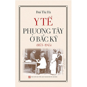 Y Tế Phương Tây ở Bắc Kỳ (1873 - 1945)