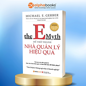 The Emyth - Để Trở Thành Nhà Quản Lý Hiệu Quả (Tái Bản)