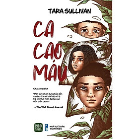 Cacao Máu - Tara Sullivan - Bản Quyền