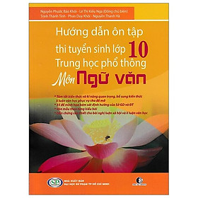 Hướng Dẫn Ôn Tập Thi Tuyển Sinh lớp 10 Trung Học Phổ Thông - Môn Ngữ Văn