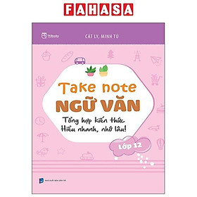 Sách - Take Note Ngữ Văn - Tổng Hợp Kiến Thức - Hiểu Nhanh, Nhớ Lâu! - Lớp 12