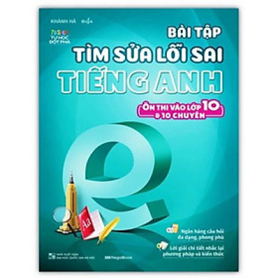 Sách - Bài Tập Tìm Sửa Lỗi Sai Tiếng Anh - Ôn Thi Vào Lớp 10 & 10 Chuyên