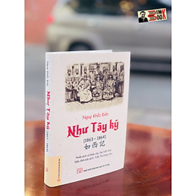 NHƯ TÂY KÝ – Ngụy Khắc Đản – NXB Đại học Sư phạm – có hán văn kèm theo - bìa cứng