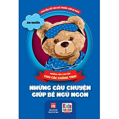 Chuyện Kể Cho Bé Trước Giờ Đi Ngủ - Những Câu Chuyện Giúp Bé Ngủ Ngon - Những Câu Chuyện Cho Các Chàng Trai