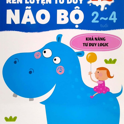 Phát Triển IQ Rèn Luyện Tư Duy Não Bộ 2-4 Tuổi - Khả Năng Tư Duy Logic