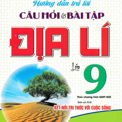 Combo Hướng Dẫn Trả Lời Câu Hỏi Và Bài Tập Lịch Sử + Địa Lý Lớp 9 (Bám Sát SGK Kết Nối Tri Thức Với Cuộc Sống) - HA