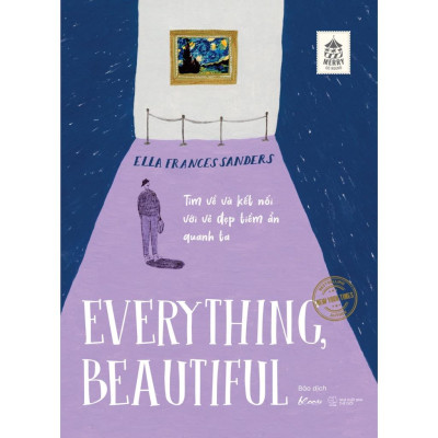 Everything, Beautiful! - Tìm Về Và Kết Nối Với Vẻ Đẹp Tiềm Ẩn Quanh Ta - Bản Quyền