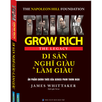 The Napoleon Hill Foundation Grow Rich The Legacy - Di Sản Nghĩ Giàu Và Làm Giàu