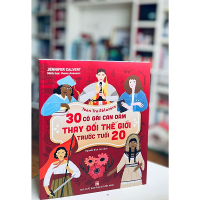 Sách - Những Người Mở Đường Tuổi Teen - 30 Cô Gái Can Đảm Làm Thay Đổi Thế Giới Trước Tuổi 20 - Nguyễn Bích Lan - NXB Phụ Nữ
