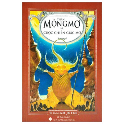 Thần Mộng Mơ Và Cuộc Chiến Giấc Mơ - William Joyce - NXB Đà Nẵng