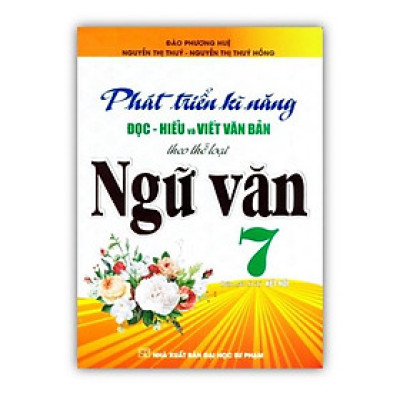 Sách - Phát triển kĩ năng Đọc - Hiểu và Viết Văn Bản theo thể loại Ngữ Văn 7 (Bám sát SGK Kết Nối)