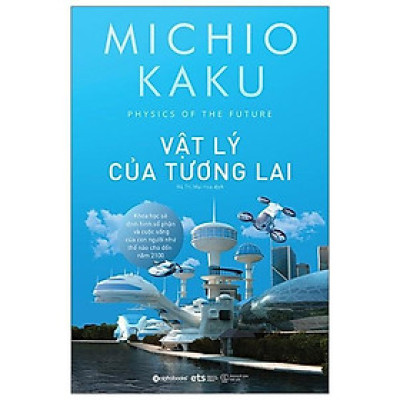 Vật lý của tương lai ( Tái Bản Mới Nhất) - Bản Quyền